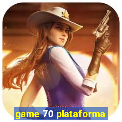 game 70 plataforma